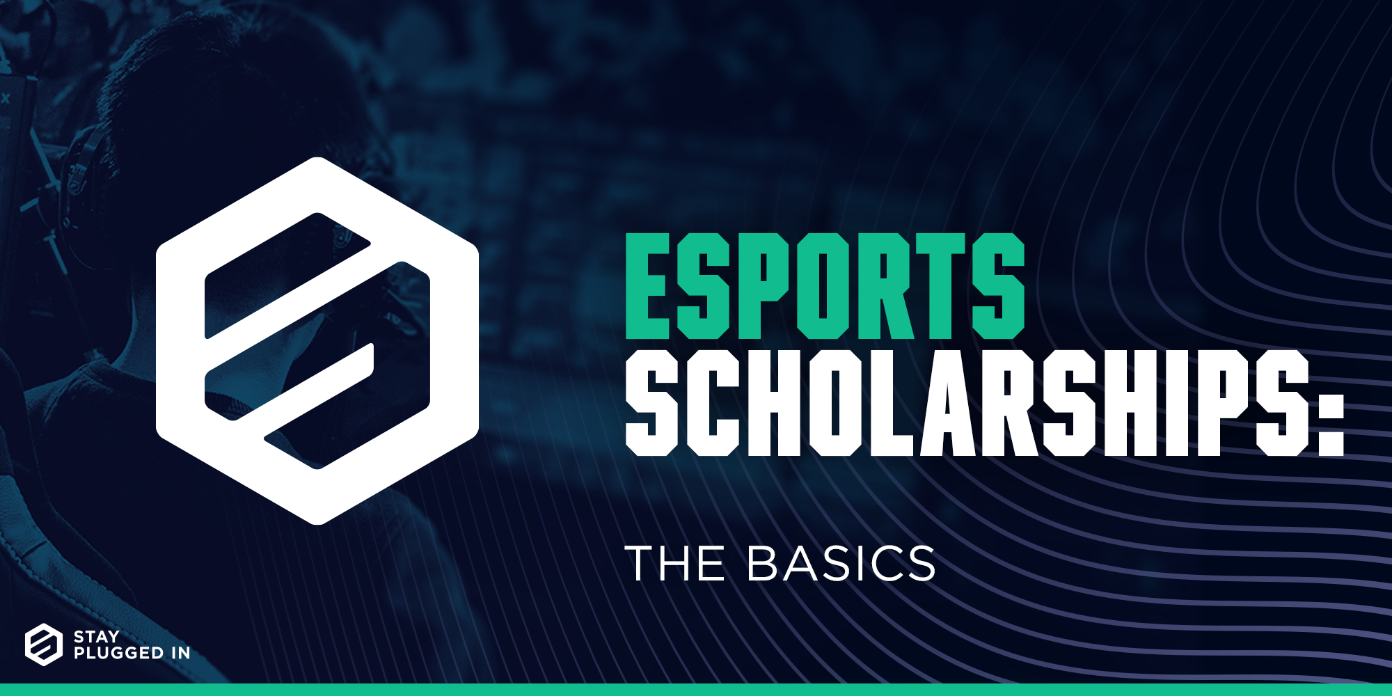 Esports Scholarships: The basics and how to set yourself up for success
